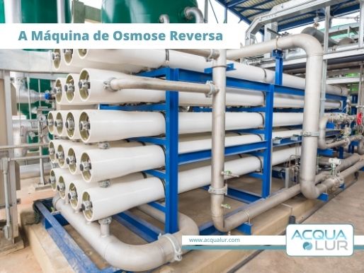a maquina de osmose reversa